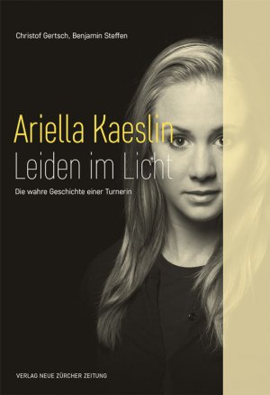 ISBN 9783038100270: Ariella Kaeslin - Leiden im Licht: Die wahre Geschichte einer Turnerin