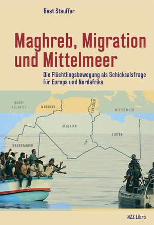 ISBN 9783038103639: Maghreb, Migration und Mittelmeer – Die Flüchtlingsbewegung als Schicksalsfrage für Europa und Nordafrika