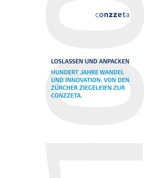 ISBN 9783038237464: Loslassen und anpacken - Hundert Jahre Wandel und Innovation. Von den Zürcher Ziegeleien zur CONZZETA