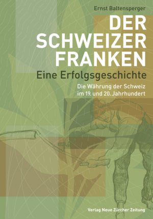 ISBN 9783038237938: Der Schweizer Franken – eine Erfolgsgeschichte - Die Währung der Schweiz im 19. und 20. Jahrhundert