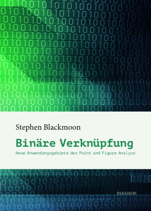 ISBN 9783038304647: Binäre Verknüpfung: Neue Anwendungsgebiete der Point and Figure Analyse Blackmoon, Stephen