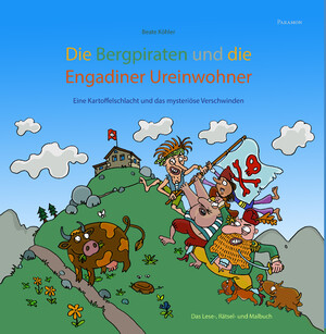 gebrauchtes Buch – Beate Köhler – Die Bergpiraten und die Engadiner Ureinwohner : Eine Kartoffelschlacht und das mysteriöse Verschwinden