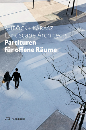 ISBN 9783038603900: Partituren für offene Räume – Auböck + Kárász Landscape Architects