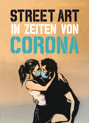 ISBN 9783038761785: Street Art in Zeiten von Corona - 50 Statements von Graffiti-Künstlern