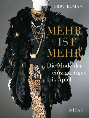 ISBN 9783038762218: MEHR IST MEHR - Die Mode der einzigartigen Iris Apfel