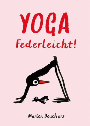 ISBN 9783038762485: Yoga - Federleicht!: Das besondere Yoga-Buch. Die etwas andere Yoga-Schule mit Bob, dem Vogel. Ein Yoga-Buch für Anfänger und Fortgeschrittene. Mit ... zuhause die wichtigsten Asanas üben