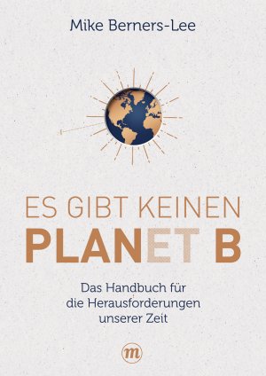 gebrauchtes Buch – Mike BERNERS-LEE – Es gibt keinen Planet B - Das Handbuch für die großen Herausforderungen unserer Zeit