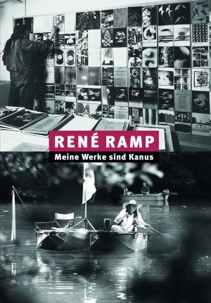 ISBN 9783038780410: René Ramp - Meine Werke sind Kanus