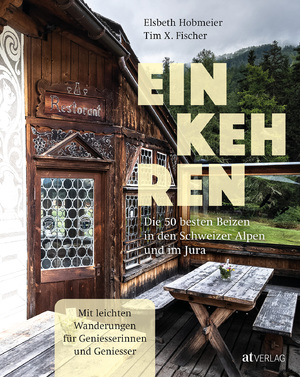 ISBN 9783039022021: Einkehren – Die 50 besten Beizen in den Schweizer Alpen und im Jura