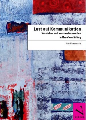 ISBN 9783039090310: Lust auf Kommunikation – Verstehen und verstanden werden in Beruf und Alltag