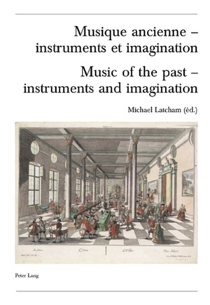 ISBN 9783039109937: Musique ancienne – instruments et imagination- Music of the past – instruments and imagination – Actes des Rencontres Internationales "harmoniques" Lausanne 2004 – Proceedings of the "harmoniques" International Congress, Lausanne 2004