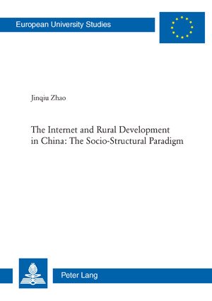 ISBN 9783039115846: The Internet and Rural Development in China: The Socio-Structural Paradigm | Jinqiu Zhao | Taschenbuch | Paperback | 288 S. | Englisch | 2008 | Peter Lang | EAN 9783039115846