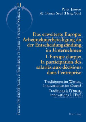 ISBN 9783039116690: Das erweiterte Europa: Arbeitnehmerbeteiligung an der Entscheidungsfindung im Unternehmen / L’Europe élargie : la participation des salariés aux décisions dans l’entreprise - Traditionen im Westen, Innovationen im Osten? / Traditions à l’Ouest, innovation