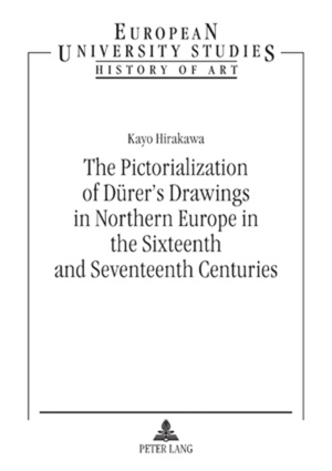 ISBN 9783039117253: The Pictorialization of Dürer’s Drawings in Northern Europe in the Sixteenth and Seventeenth Centuries