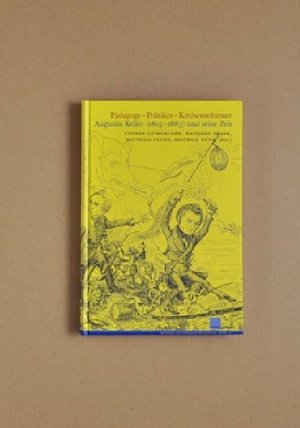 gebrauchtes Buch – Leimgruber, Yvonne; Frank – Pädagoge - Politiker - Reformer: Augustin Keller (1805–1883) und seine Zeit (Beiträge zur Aargauergeschichte)