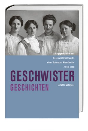 ISBN 9783039190768: Geschwistergeschichten - Alltagsgeschichte des Geschwisternetzwerks einer Schweizer Pfarrfamilie 1910–1950