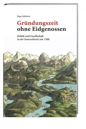 ISBN 9783039190850: Gründungszeit ohne Eidgenossen – Politik und Gesellschaft in der Innerschweiz um 1300