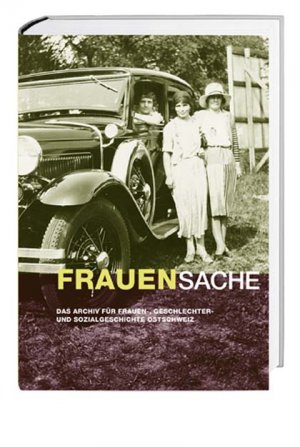 ISBN 9783039191871: Frauensache - Das Archiv für Frauen-, Geschlechter- und Sozialgeschichte Ostschweiz