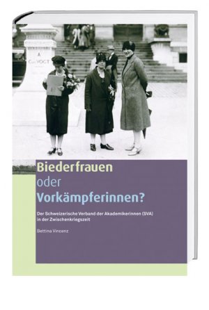 ISBN 9783039191987: Biederfrauen oder Vorkämpferinnen? - Der Schweizerische Verband der Akademikerinnen (SVA) in der Zwischenkriegszeit