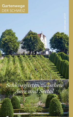 ISBN 9783039193769: Schlossgärten zwischen Aare und Seetal – Ausflüge in den Alten Aargau