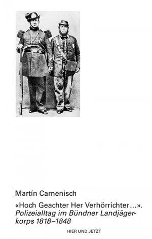 ISBN 9783039193813: «Hoch Geachter Her Verhörrichter…» – Polizeialltag im Bündner Landjägerkorps 1818–1848