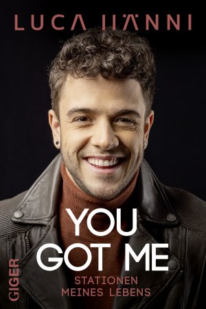 ISBN 9783039330454: YOU GOT ME - YOU Got Me: Stationen meines Lebens. Die Luca-Hänni-Biografie. Vom DSDS-Gewinner zum Eurovison Song Contest Star: Kindheit, Familie & Musikkarriere des Schweizer Popmusikers. Mit vielen privaten Fotos