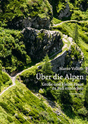 neues Buch – Marco Volken – Über die Alpen | Große und kleine Pässe zu Fuß entdecken | Marco Volken | Buch | 288 S. | Deutsch | 2024 | Rotpunktverlag | EAN 9783039730247