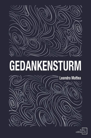 ISBN 9783039770007: Gedankensturm | ich - du - wir - ihr | Leandra Mattea | Buch | 132 S. | Deutsch | 2024 | 8280-edition.ch | EAN 9783039770007