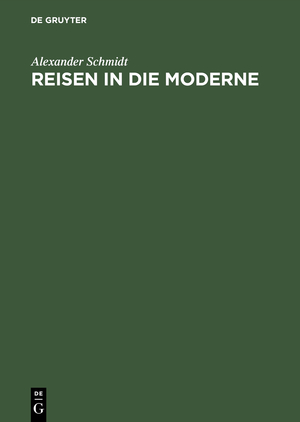 gebrauchtes Buch – Alexander Schmidt – Reisen in die Moderne. der Amerika-Diskurs des deutschen Bürgertums vor dem Ersten Weltkrieg im europäischen Vergleich