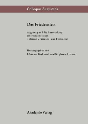 ISBN 9783050035406: Das Friedensfest - Augsburg und die Entwicklung einer neuzeitlichen europäischen Toleranz-, Friedens- und Festkultur