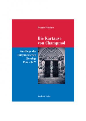 ISBN 9783050035956: Die Kartause von Champmol - Grablege der burgundischen Herzöge (1364-1477)