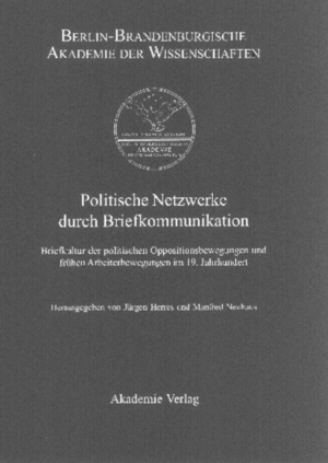 ISBN 9783050036885: Politische Netzwerke durch Briefkommunikation – Briefkultur der politischen Oppositionsbewegungen und frühen Arbeiterbewegungen im 19. Jahrhundert