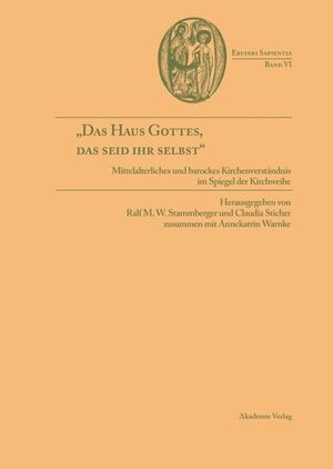 ISBN 9783050037806: "Das Haus Gottes, das seid ihr selbst" - Mittelalterliches und barockes Kirchenverständnis im Spiegel der Kirchweihe