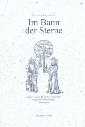 gebrauchtes Buch – Claudia Brosseder – Im Bann der Sterne - Caspar Peucer, Philipp Melanchthon und andere Wittenberger Astrologen.