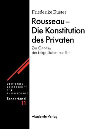 ISBN 9783050041612: Rousseau - Die Konstitution des Privaten - Zur Genese der bürgerlichen Familie