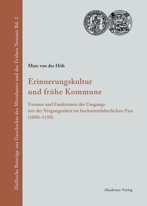 ISBN 9783050041810: Erinnerungskultur und frühe Kommune - Formen und Funktionen des Umgangs mit der Vergangenheit im hochmittelalterlichen Pisa (1050-1150)