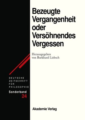 gebrauchtes Buch – Bezeugte Vergangenheit oder versöhnendes Vergessen., Geschichtstheorie nach Paul Ricoeur.