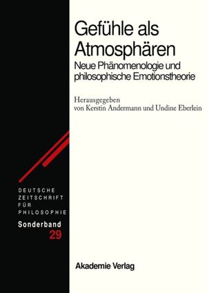 ISBN 9783050049304: Gefühle als Atmosphären - Neue Phänomenologie und philosophische Emotionstheorie