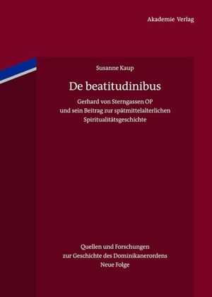 ISBN 9783050050683: De beatitudinibus - Gerhard von Sterngassen OP und sein Beitrag zur spätmittelalterlichen Spiritualitätsgeschichte