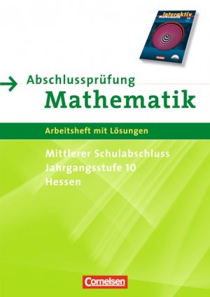 ISBN 9783060089673: Mathematik interaktiv - Hessen / 10. Schuljahr - Abschlussprüfung für den mittleren Schulabschluss – Arbeitsheft mit eingelegten Lösungen