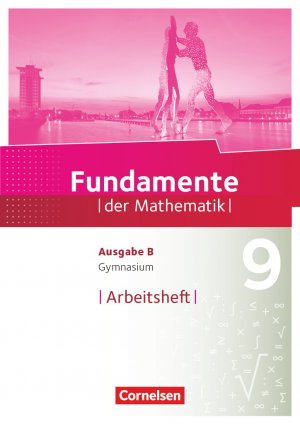 ISBN 9783060092567: Fundamente der Mathematik - Ausgabe B - ab 2017 - 9. Schuljahr – Arbeitsheft mit Lösungen