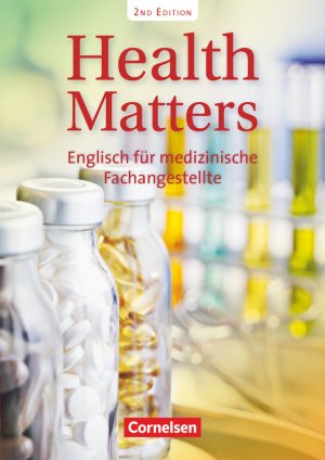 ISBN 9783060200894: Health Matters - Englisch für medizinische Fachangestellte - Second Edition - A2/B1 - Schulbuch