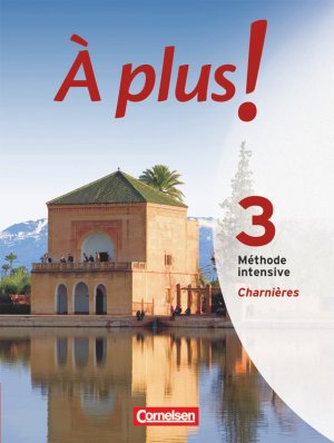 ISBN 9783060203482: À plus! 3 Charniéres  Méthode intensive - Ausgabe 2007 - Schülerbuch