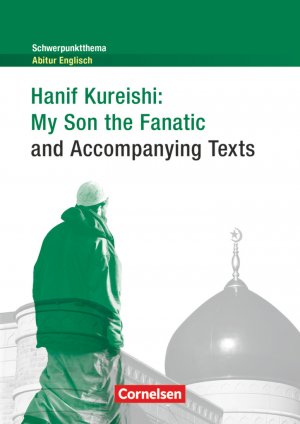 ISBN 9783060334414: Schwerpunktthema Abitur Englisch: Hanif Kureishi: My Son the Fanatic and Accompanying Texts