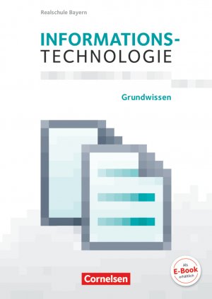 ISBN 9783060410064: Informationstechnologie - Realschule Bayern - 5.-8. Schuljahr – Grundwissen - Schulbuch