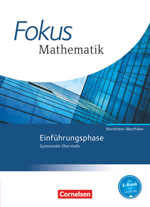 ISBN 9783060416721: Fokus Mathematik - Gymnasiale Oberstufe - Nordrhein-Westfalen - Ausgabe 2014 - Einführungsphase - Schulbuch