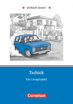 ISBN 9783062002755: Einfach lesen! - Leseprojekte - Leseförderung ab Klasse 5 - Niveau 3 - Tschick - Ein Leseprojekt nach dem Roman von Wolfgang Herrndorf - Arbeitsbuch mit Lösungen