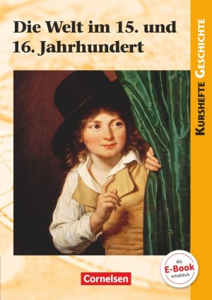 ISBN 9783062300943: Kurshefte Geschichte - Einführungsphase - Niedersachsen - Ausgabe ab 2018 - Die Welt im 15. und 16. Jahrhundert - Schulbuch