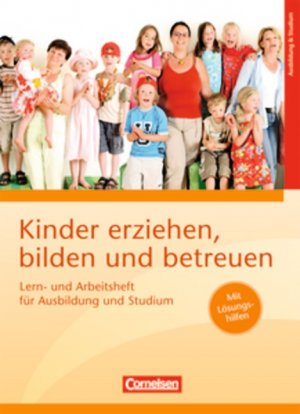 gebrauchtes Buch – Kinder erziehen, bilden und betreuen - Bisherige Ausgabe / Lern- und Arbeitsheft für Ausbildung und Studium