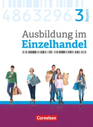 ISBN 9783064515581: Ausbildung im Einzelhandel - Ausgabe 2017 - Bayern - 3. Ausbildungsjahr - Fachkunde